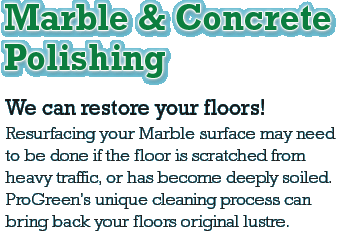 Marble Renewal Concrete and Hard Surface Polishing Toronto We can restore your floors! Resurfacing your marble surface may need to be done if the floor is scratched from heavy traffic, or has become deeply soiled. ProGreen' unique cleaning and polishing process can bring back your floors original lustre.